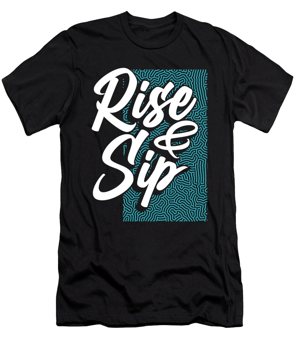 Coffee Lover Gift Rise and Sip Coffee Addict Kanig Designs T-Shirt