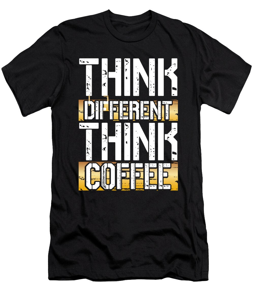 Coffee Lover Gift Think Different Think Coffee Kanig Designs T-Shirt