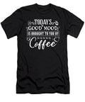 Coffee Lover Gift Todays Good Mood Brought to You By Coffee Gift Kanig Designs T-Shirt