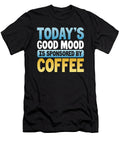Coffee Lover Gift Todays Good Mood Sponsored By Coffee Kanig Designs T-Shirt