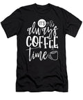 Coffee Lover Gifts Always Coffee Time Fun Coffee Drinker Kanig Designs T-Shirt