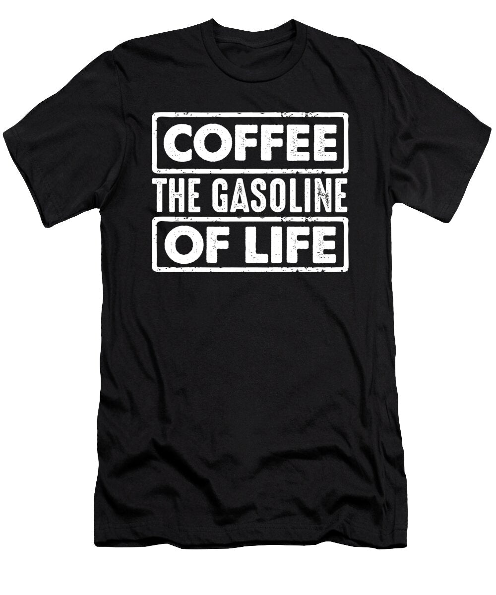 Coffee Lover Gifts Coffee the Gasoline of Life Coffee Drinker Kanig Designs T-Shirt
