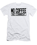 Coffee Lover Gifts No Coffee No Comment Funny Coffee Addict Kanig Designs T-Shirt
