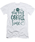 Coffee Lovers Gift Always Coffee Time Fun Coffee Drinker Kanig Designs T-Shirt