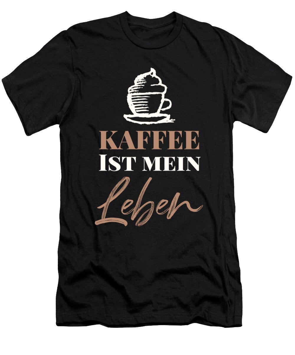 Coffee Saying Coffee Is My Life Manuel Schmucker T-Shirt