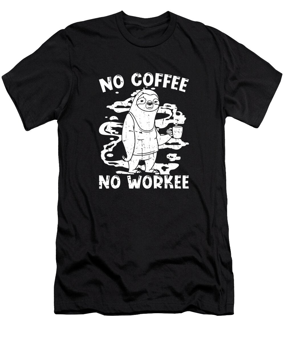 Coffee Sloth Cafe Barista Roasting No Coffee No Workee Crazy Squirrel T-Shirt