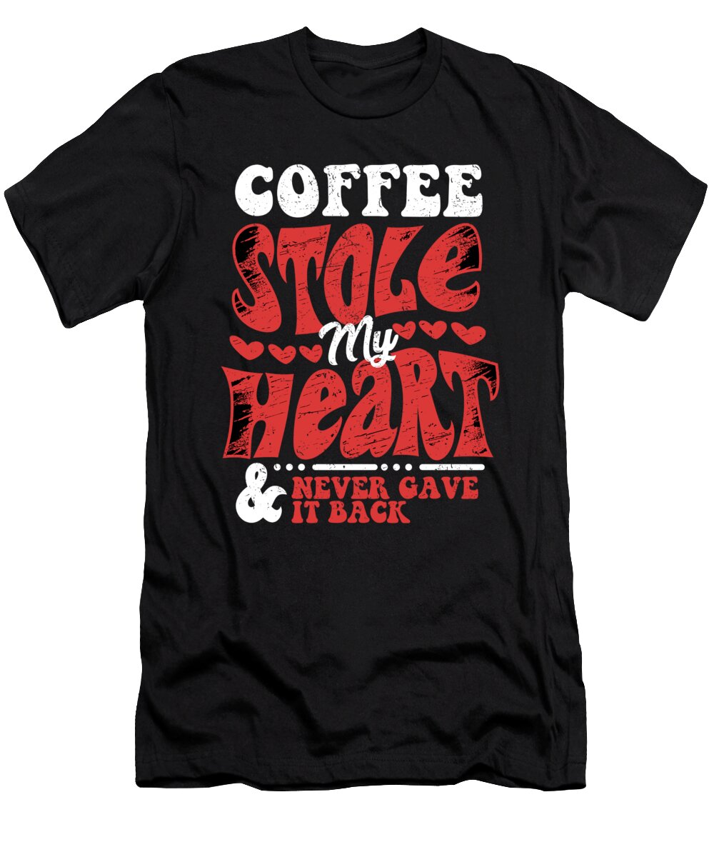 Coffee Stole My Heart and Never Gave It Back Maximilian Klein T-Shirt
