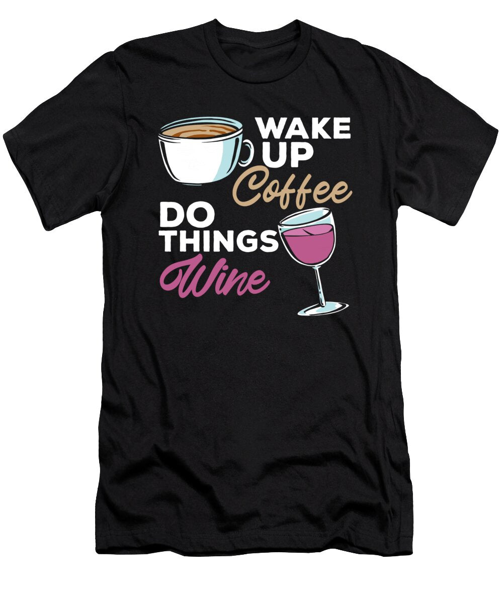 Coffee Wine Cafe Roasting Wake Up Coffee Do Things Wine Crazy Squirrel T-Shirt