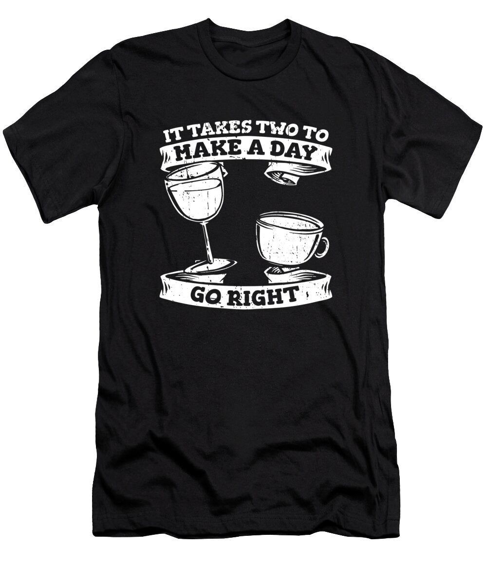Coffee Wine Roasting It Takes Two to Make a Day Go Right Crazy Squirrel T-Shirt