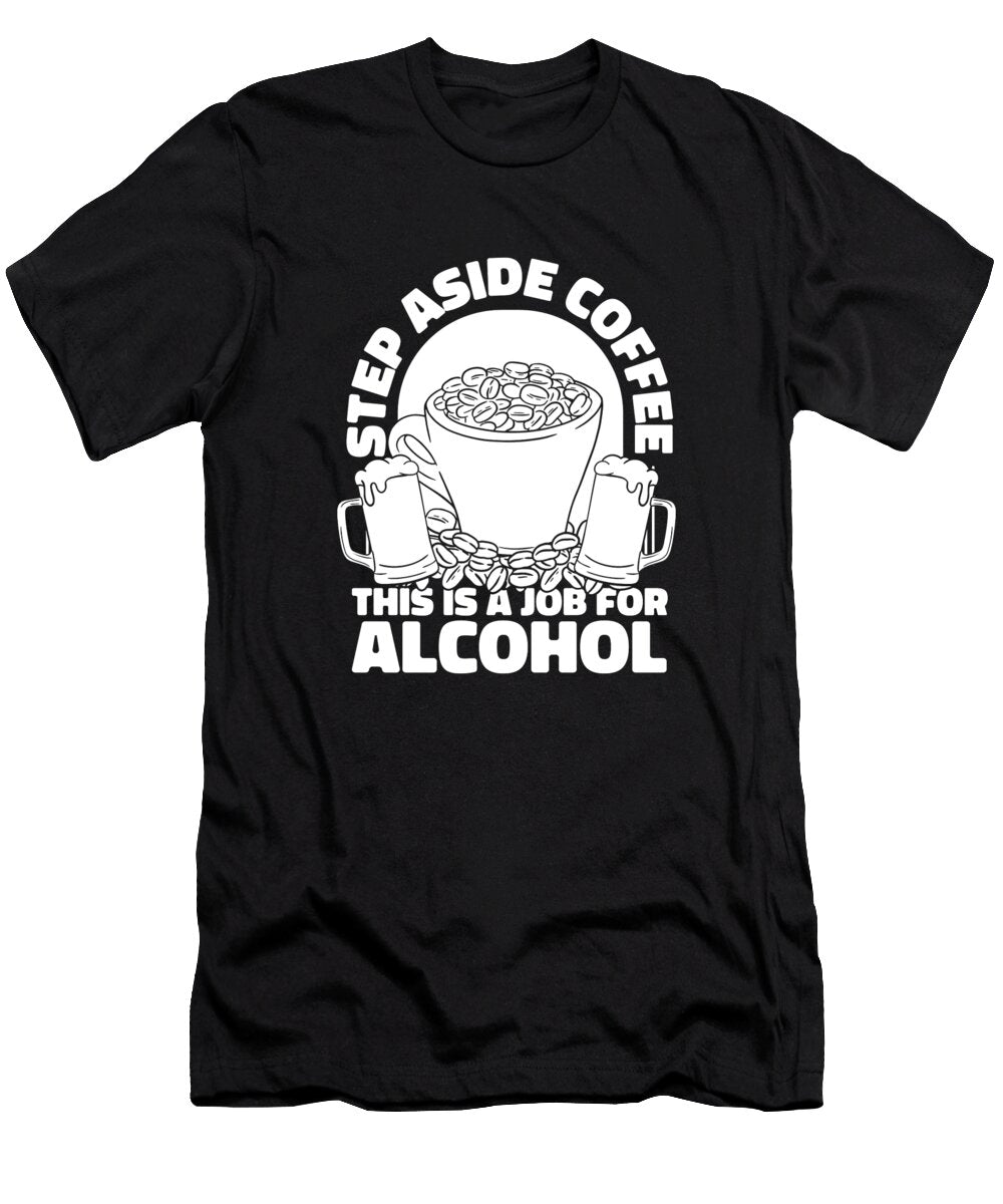 Coffee Wine Step Aside Coffee This Is a Job for Alcohol Crazy Squirrel T-Shirt