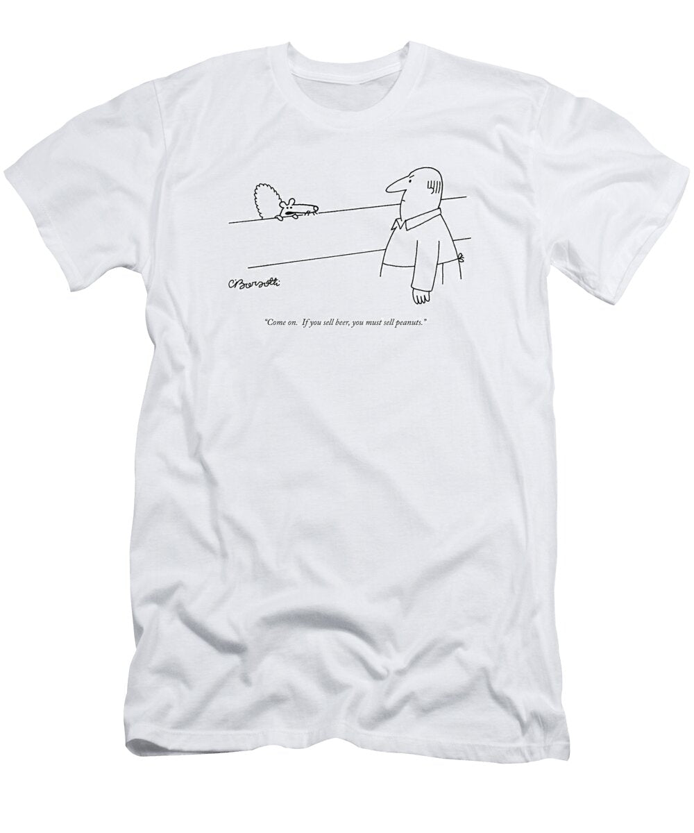 Come on If You Sell Beer Charles Barsott T-Shirt