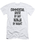 Commercial Diver Gift Ninja By Day Commercial Diver By Night Funny Gift Ideas T-Shirt