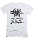 Commercial Diver Godfather Funny Gift Idea for Godparent Gag Inspiring Joke the Best and Even Better Funny Gift Ideas T-Shirt