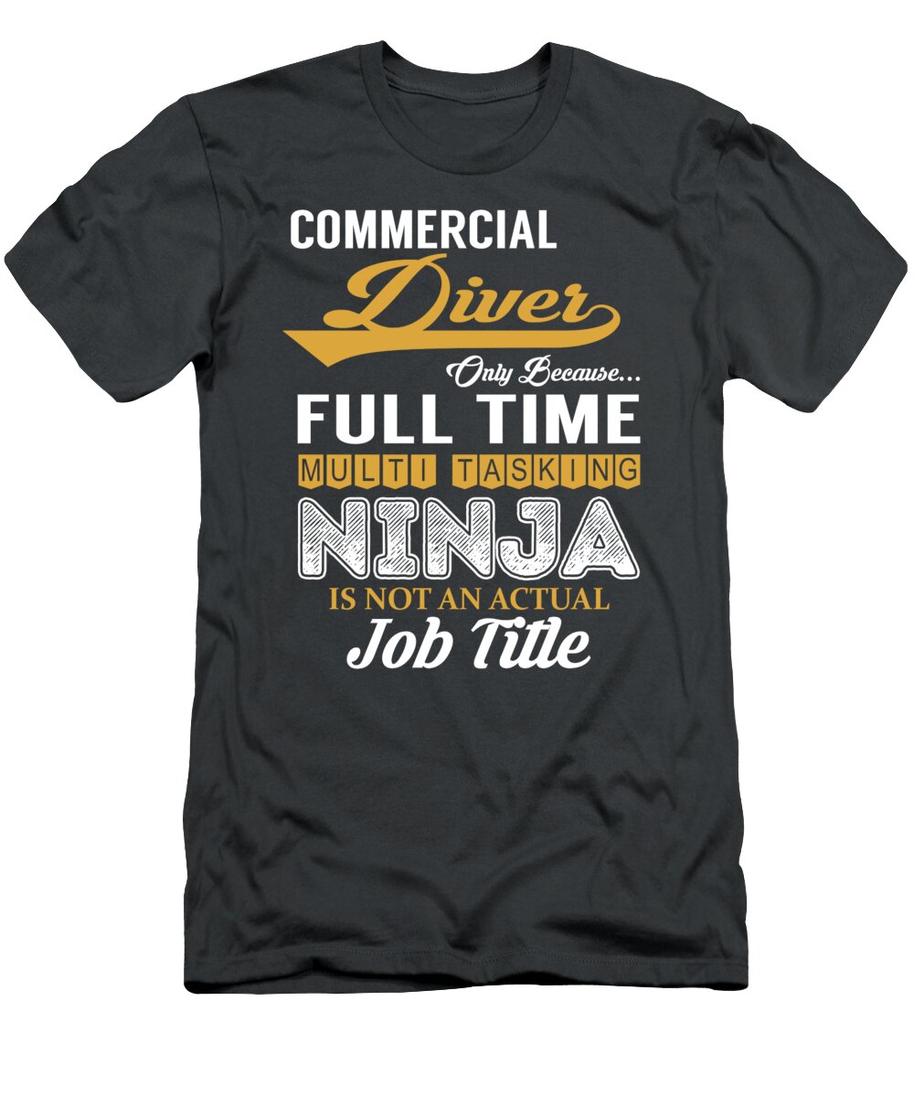 Commercial Diver Multitasking Job T-Shirt