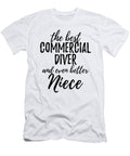 Commercial Diver Niece Funny Gift Idea for Nieces Gag Inspiring Joke the Best and Even Better Funny Gift Ideas T-Shirt