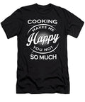 Cooking Makes Me Happy You Not So Much Tinh Tran Le Thanh T-Shirt