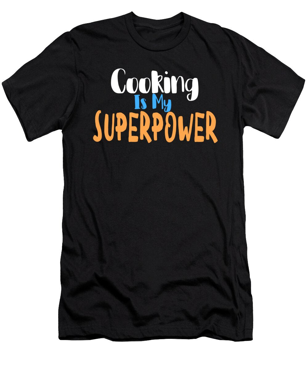 Cookingis My Superpower 2 Kaylin Watchorn T-Shirt