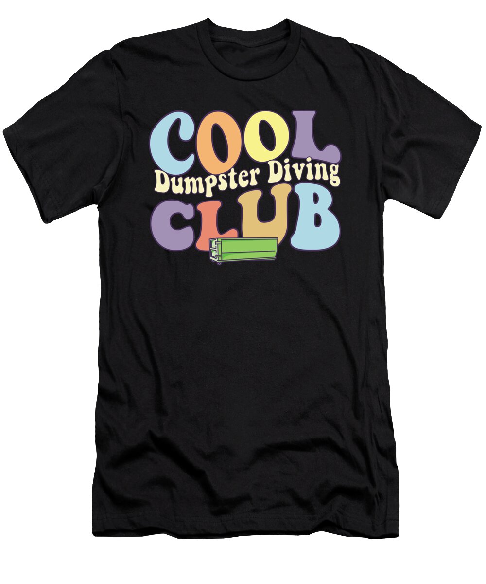 Cool Dumpster Diving Club Garbage Dive Dumpstering Diver Maximus Designs T-Shirt