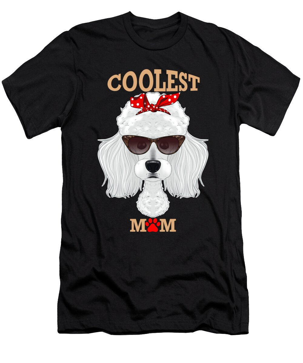 Coolest Dog Mom I Poodle Mom I Poodle Maximus Designs T-Shirt
