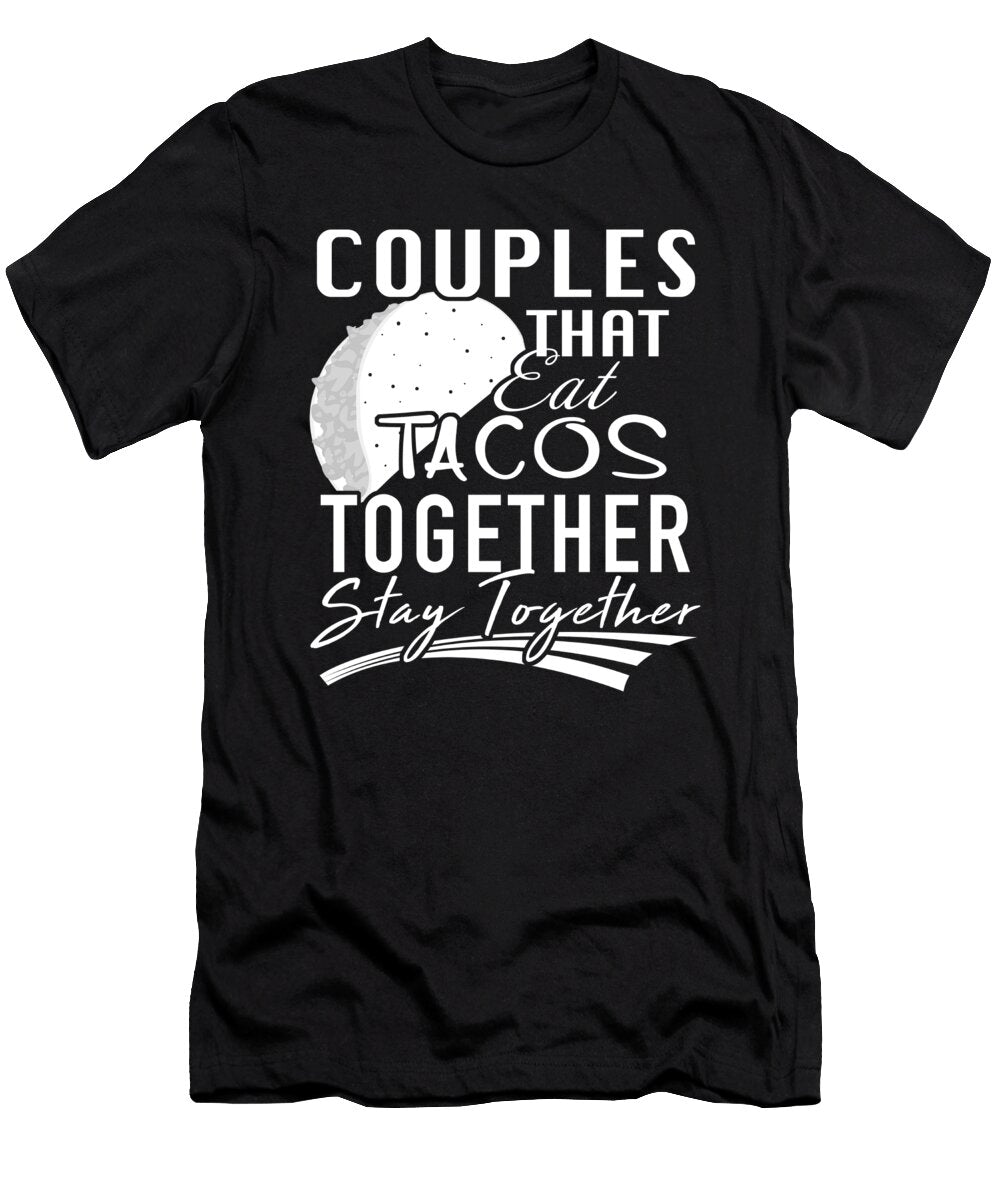 Couples That Eat Tacos Together Stay Together Product Ashley Osborne T-Shirt