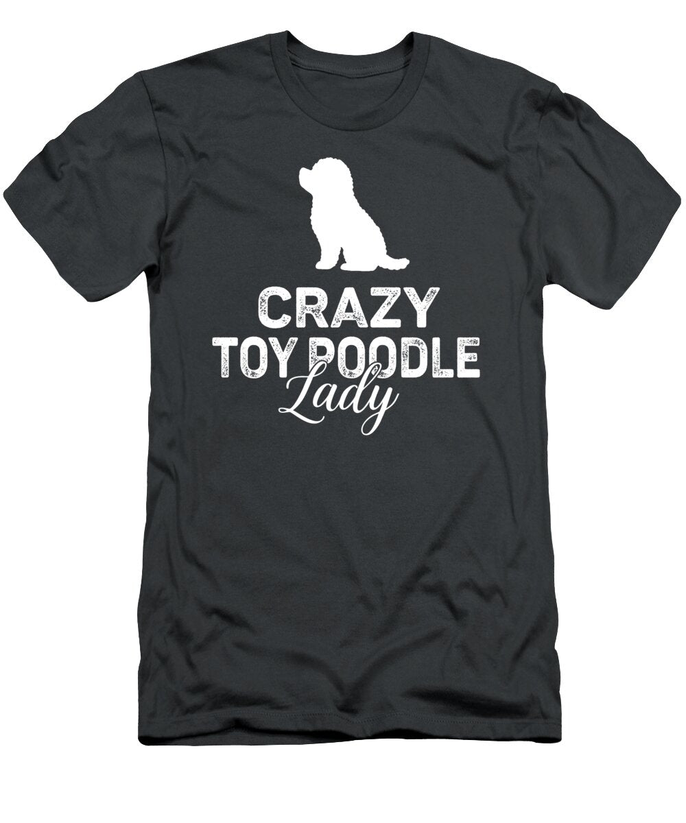 Crazy Toy Poodle Lady Job T-Shirt