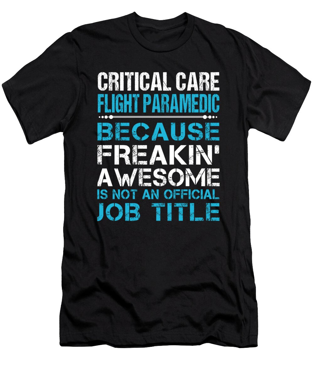 Critical Care Flight Paramedic Freaking Awesome Job Gift Item Shi Hu Kang T-Shirt