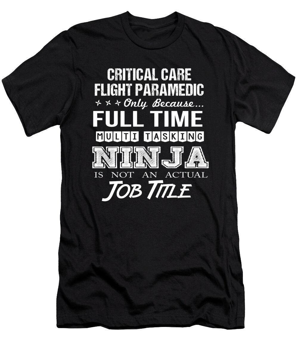 Critical Care Flight Paramedic Ninja Job Gift Item Shi Hu Kang T-Shirt