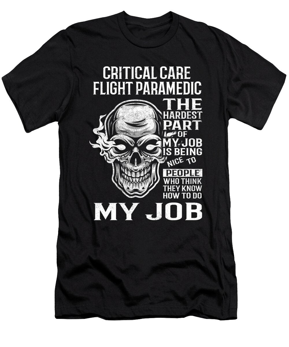 Critical Care Flight Paramedic the Hardest Part of My Job Gift Item Shi Hu Kang T-Shirt