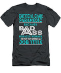 Critical Care Paramedic Because Badass Miracle Worker Job T-Shirt