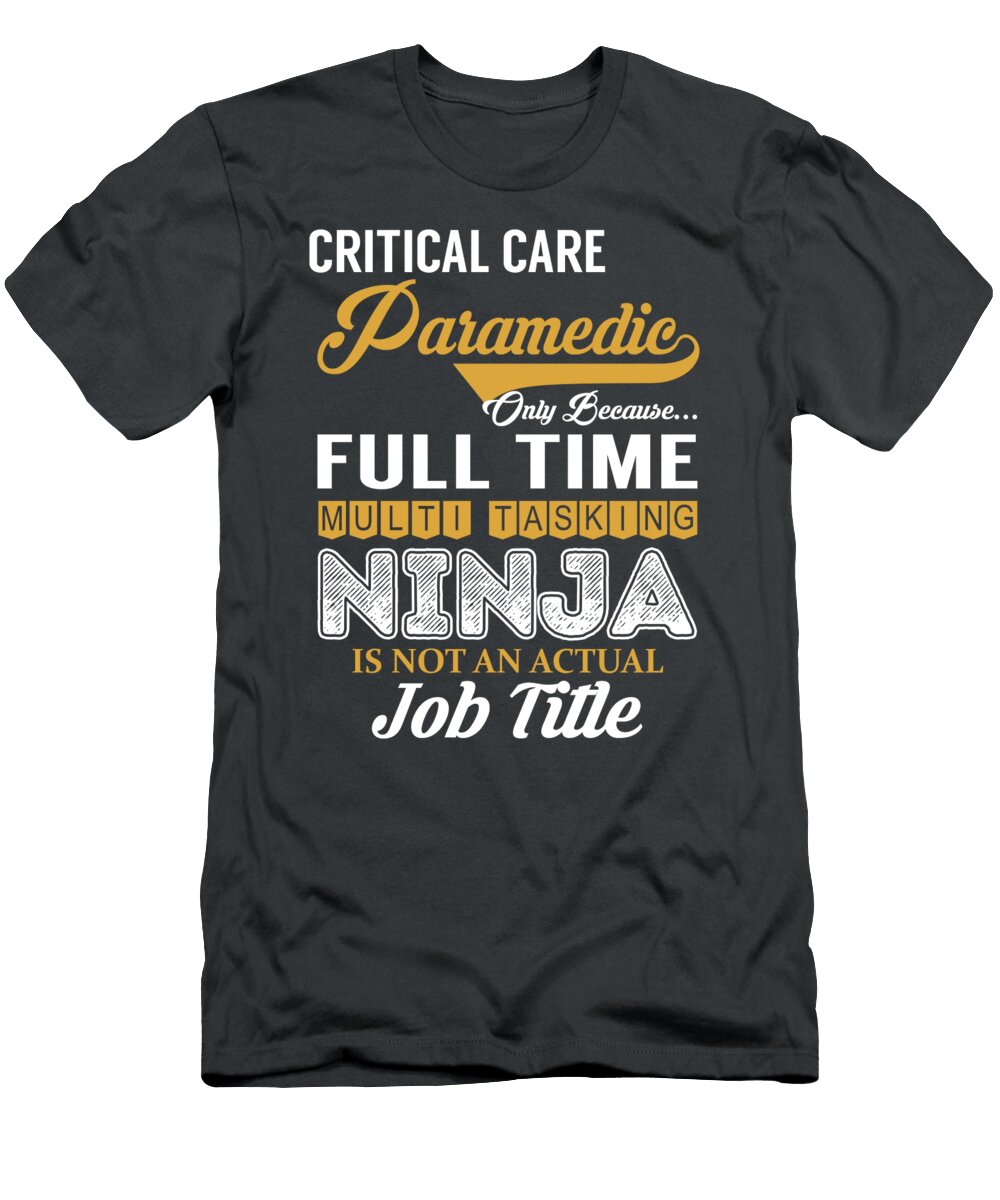 Critical Care Paramedic Multitasking Job T-Shirt