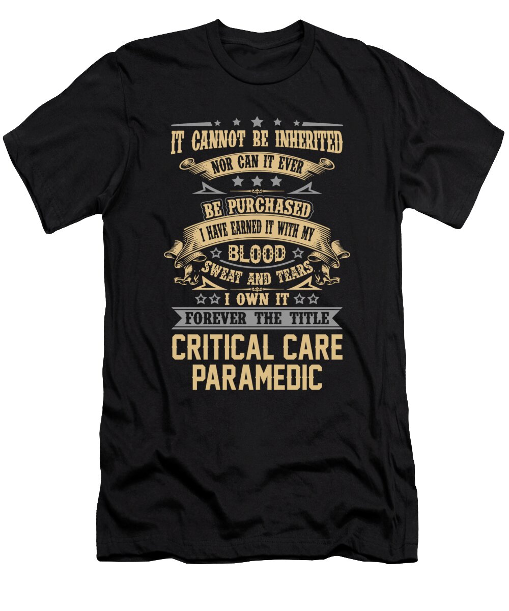 Critical Care Paramedic Forever the Title Job Gift Item Shi Hu Kang T-Shirt