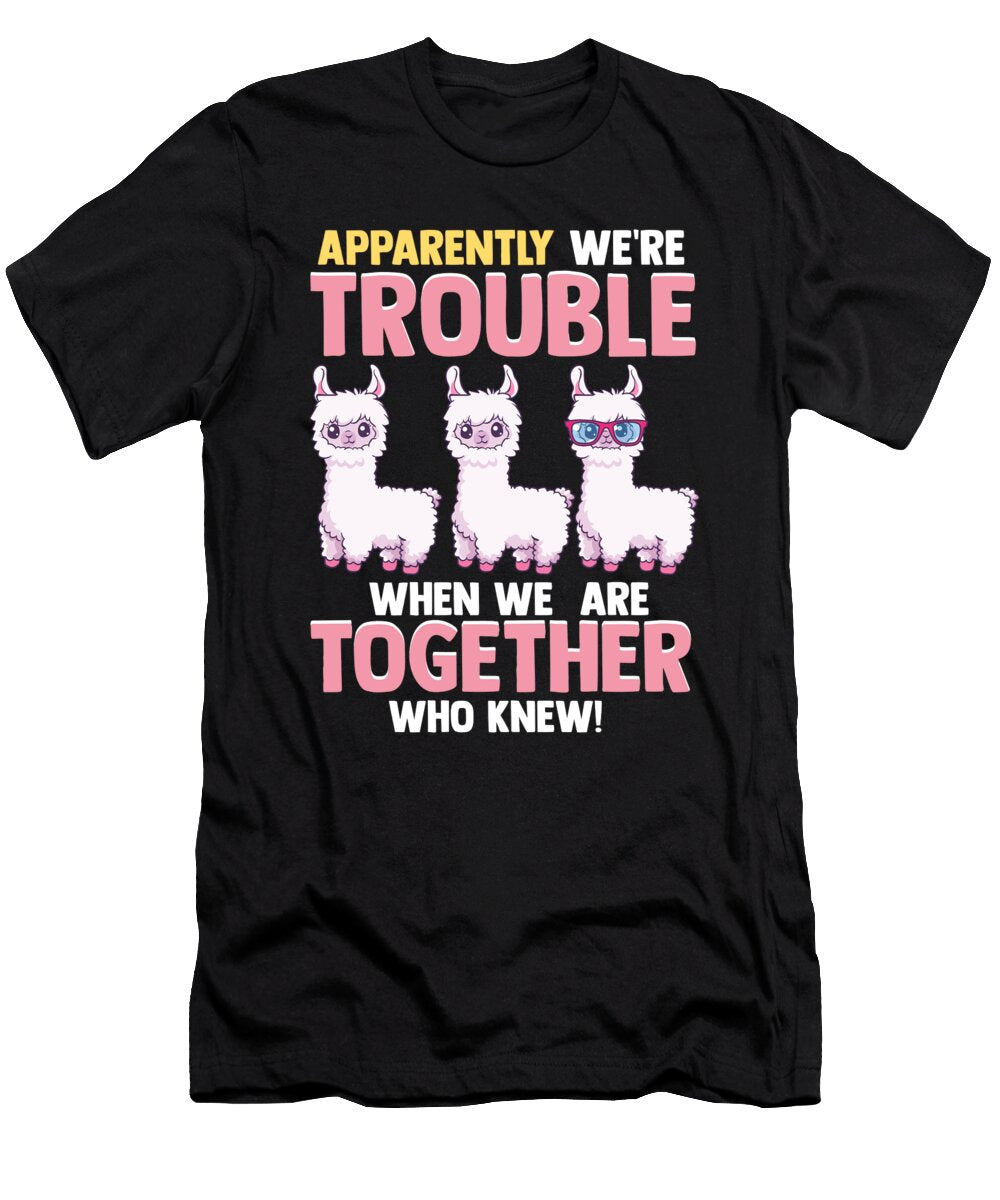 Cute Apparently Were Trouble When We Are Together the Perfect Presents T-Shirt