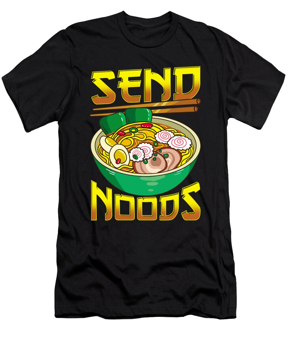 Cute Funny Send Noods Pun Anime Gamer Ramen the Perfect Presents T-Shirt