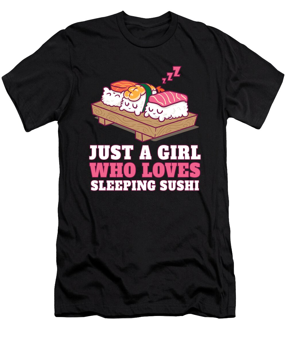 Cute Kawaii Sushi Just a Girl Who Loves Sleeping Sushi Alessandra Roth T-Shirt
