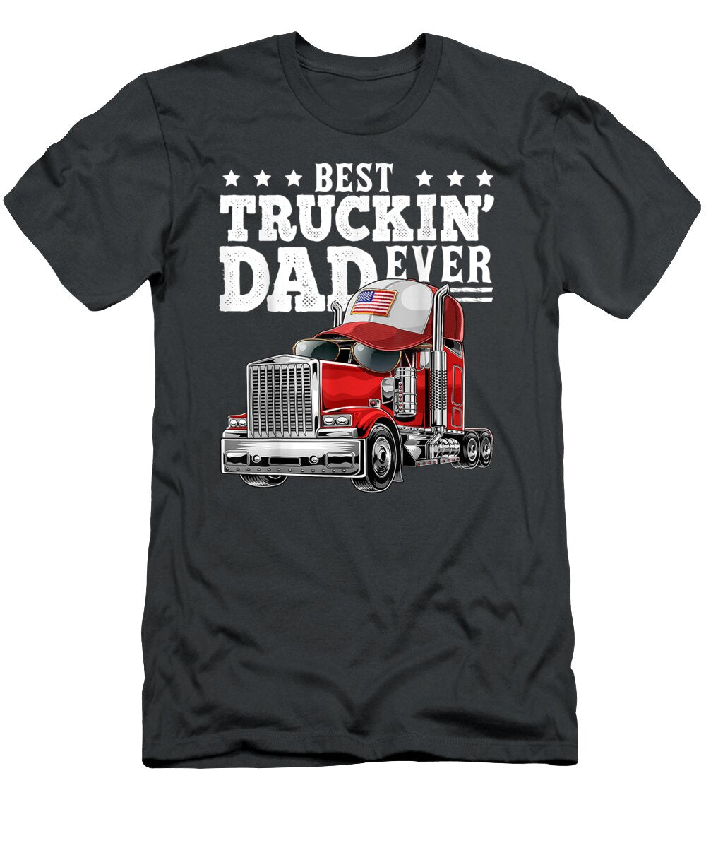 Dad Ever Big Rig Trucker Fathers Day Men Aidy Ellama T-Shirt
