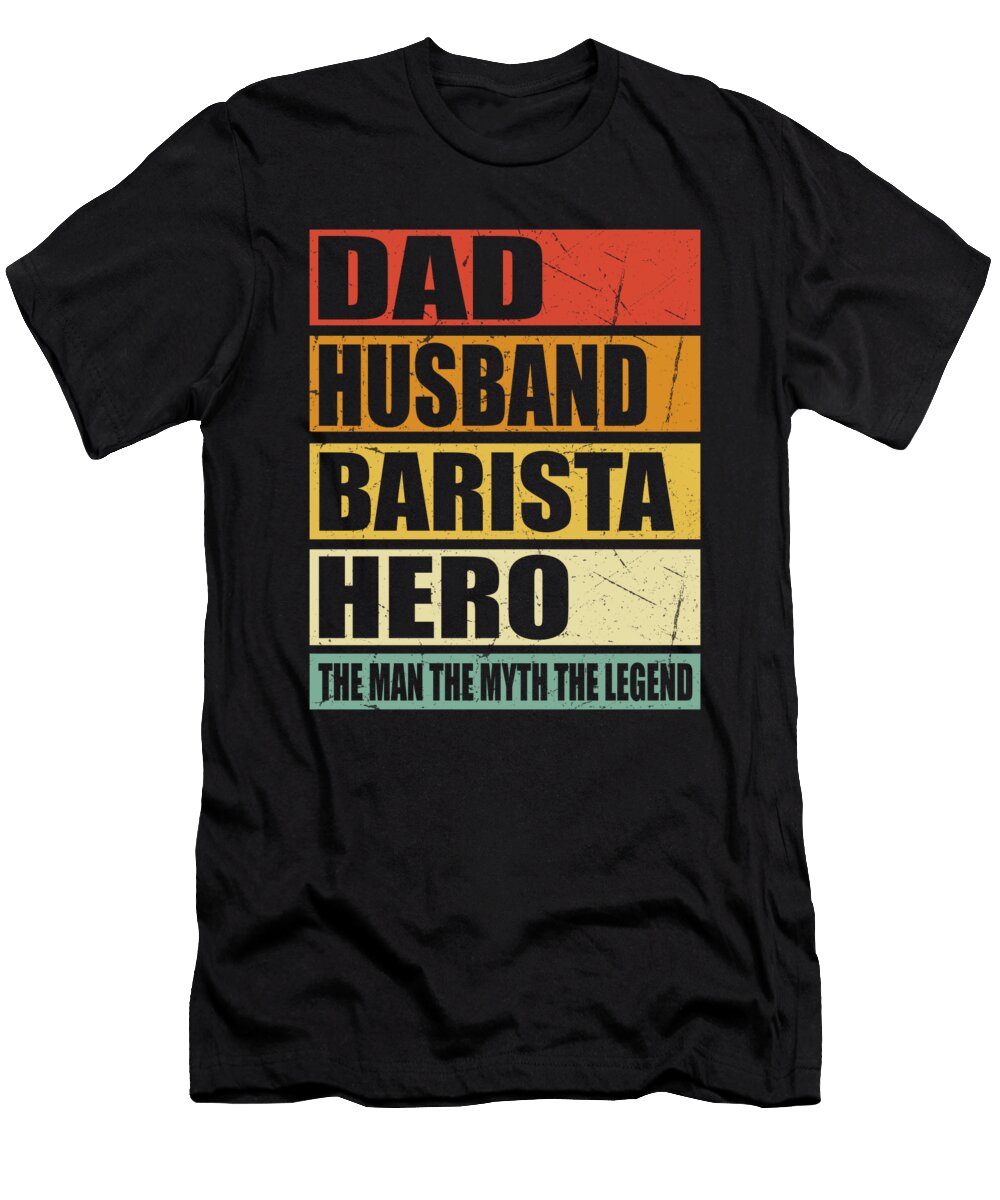 Dad Husband Barista Hero Manuel Schmucker T-Shirt