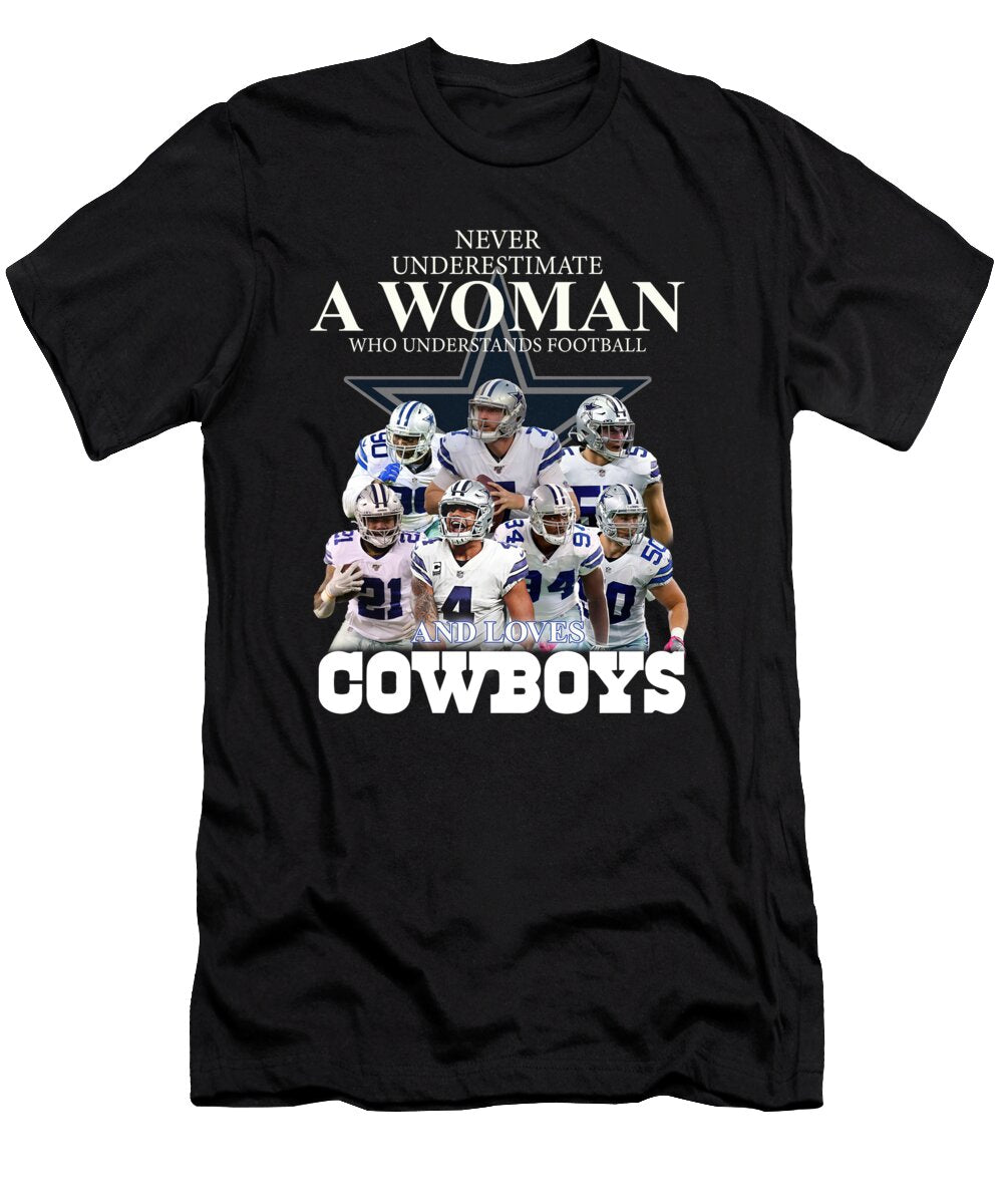 Dallas Cowboys Never Underestimate a Woman Who Understands Football and Loves Dallas Cowboys Th T-Shirt