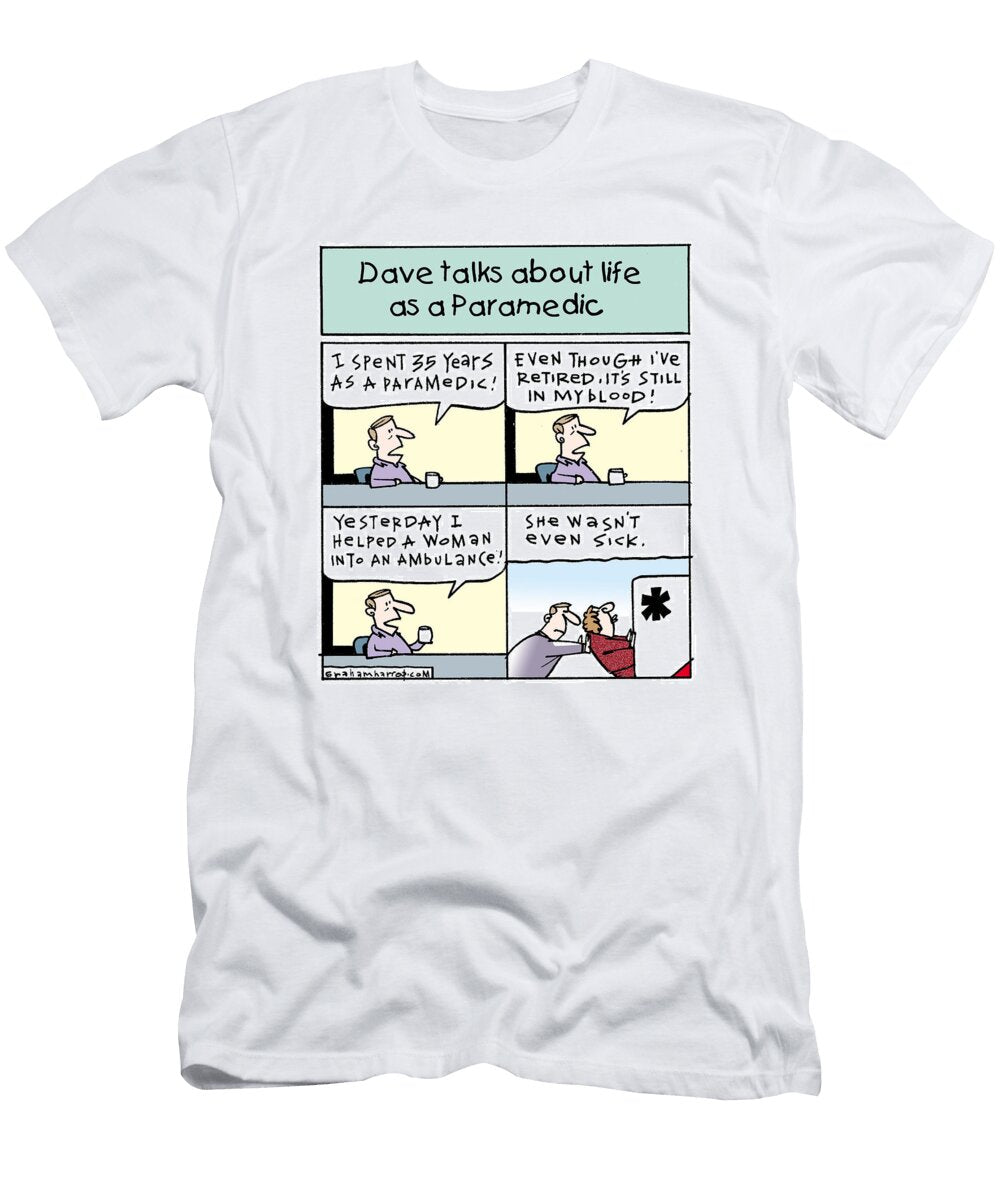 Dave Talks About the Life As a Paramedic Graham Harrop No Index T-Shirt
