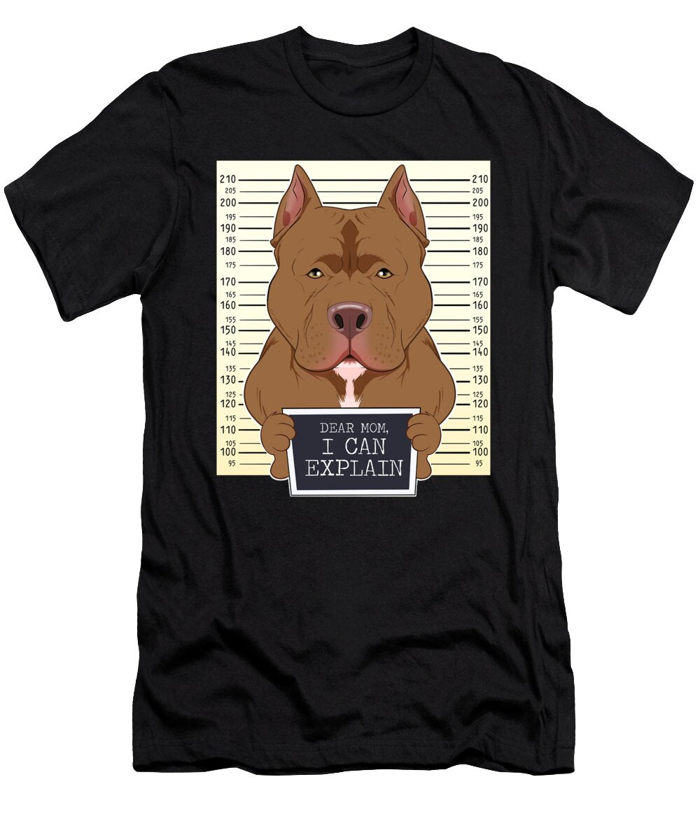 Dear Mom I Can Explain I Pitbull Mom I Pitbull Maximus Designs T-Shirt