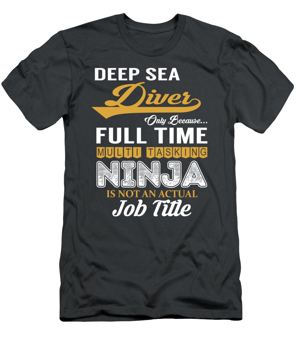 Deep Sea Diver Multitasking Job T-Shirt