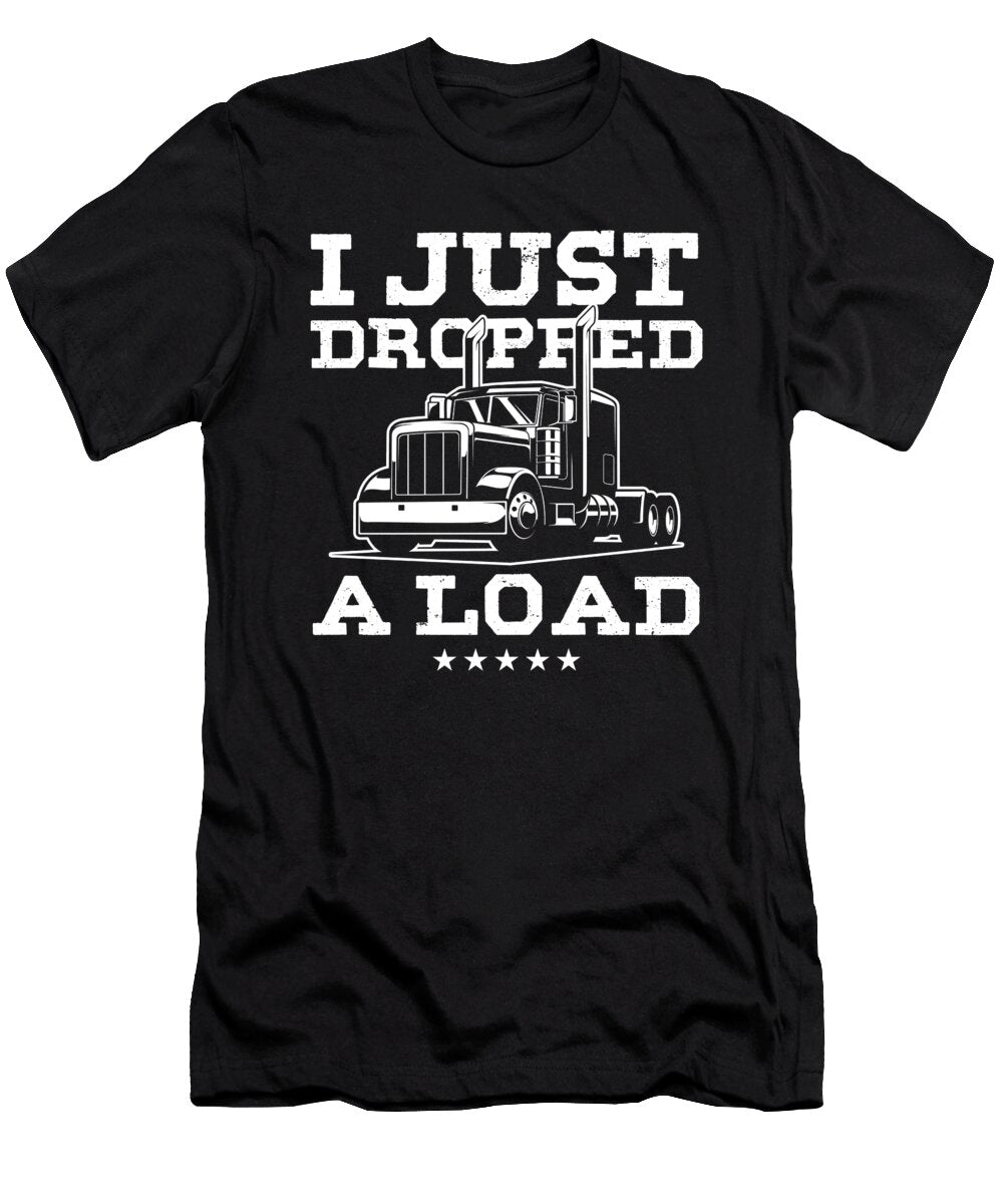 Delivery Truck Driver Monster Truck Trucker Just Dropped a Load Thomas Larch T-Shirt