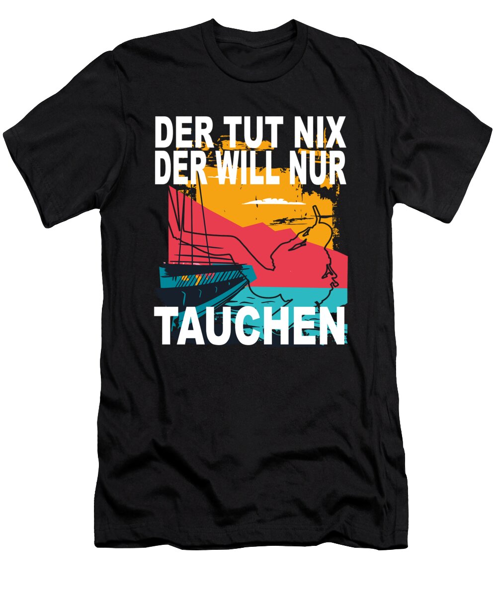 Der Tut Nix Der Will Nur Tauchen Manuel Schmucker T-Shirt