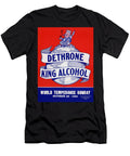 Dethrone King Alcohol World Temperance Sunday 1951 War Is Hell Store T-Shirt