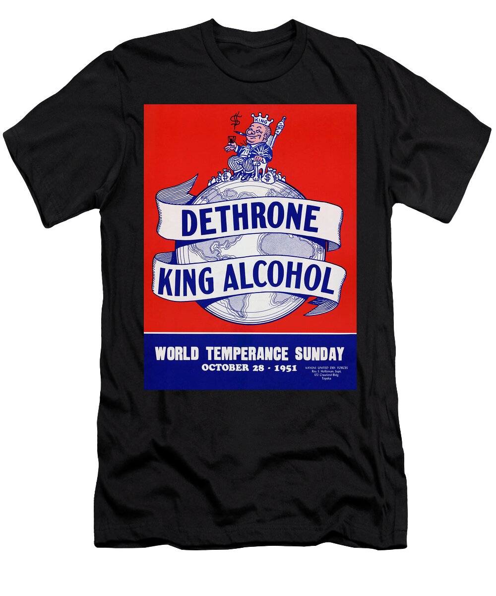 Dethrone King Alcohol World Temperance Sunday 1951 War Is Hell Store T-Shirt
