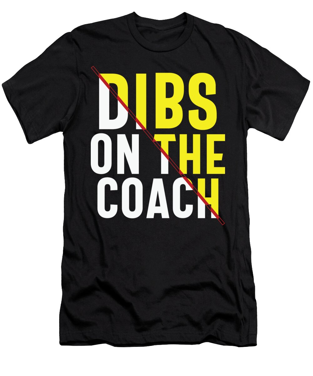 Dibs on the Coach Sambel Pedes T-Shirt