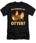 Did Someone Say Otter Colorfulsnow T-Shirt