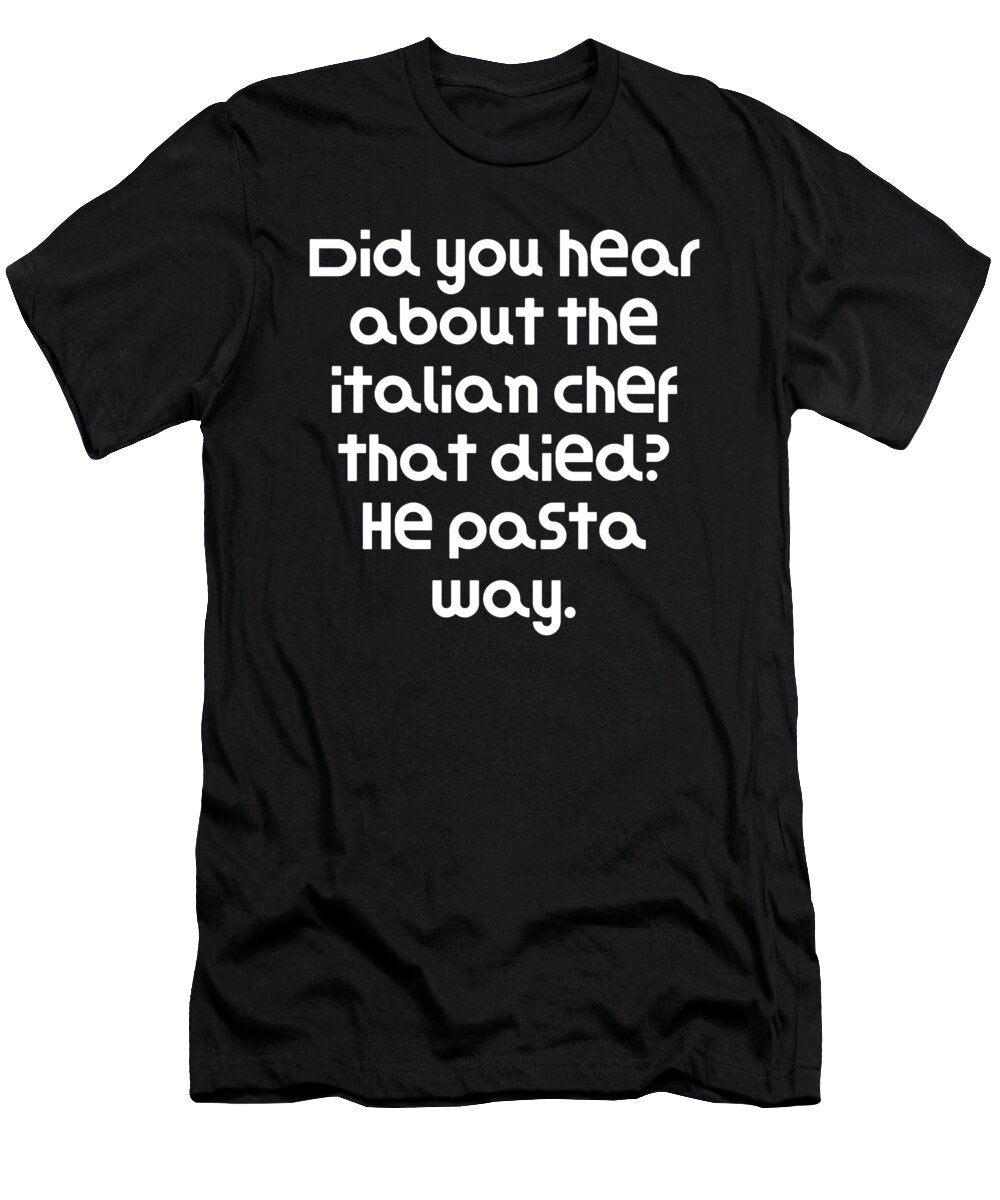 Did You Hear About the Italian Chef That Died He Pasta Way Dogboo T-Shirt