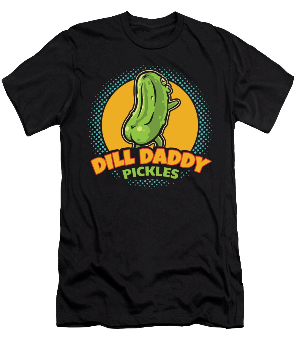 Dill Daddy Pickles Funny Pickle Lover Zachary Cook T-Shirt