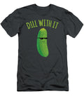 Dill with It Funny Pickle Kyrann Dareen T-Shirt