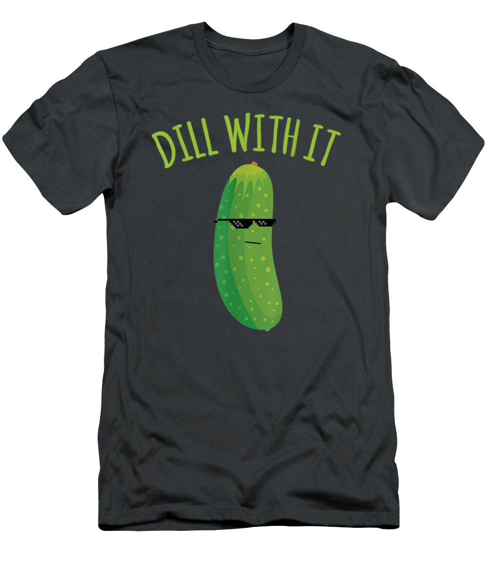 Dill with It Funny Pickle Kyrann Dareen T-Shirt